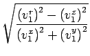 $\displaystyle \sqrt{{\frac{\left(v^r_1\right)^2-\left(v^z_1\right)^2}{\left(v^x_1\right)^2+\left(v^y_1\right)^2}}}$