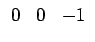 $ \begin{array}{ccccccc}0&0&-1\end{array}$