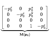 $\displaystyle \underbrace{{\begin{bmatrix}-p_0^z & 0 & p_0^x & 0\\  0 & -p_0^z ...
...0 & 0 & 0 & 0\\  0 & 0 & 1 & -p_0^z\\  \end{bmatrix}}}_{{\mathbf{M(p_0)}}}^{}\,$