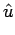$\displaystyle \hat{{u}}$