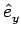 $\displaystyle \hat{{e}}_{y}^{}$