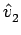 $ \hat{{v}}_{2}^{}$