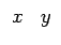 $ \begin{array}{ccccccc}x & y\end{array}$