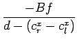 $\displaystyle {\frac{{-B f}}{{d-(c^x_r-c^x_l)}}}$