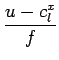 $\displaystyle {\frac{{u-c^x_l}}{{f}}}$