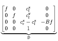 $\displaystyle \underbrace{{
\begin{bmatrix}
f & 0 & c^x_l & 0\\
0 & f & c^y_l...
... & 0 & c^x_r-c^x_l & -Bf\\
0 & 0 & 1 & 0
\end{bmatrix}}}_{{\mathcal{D}}}^{}\,$