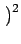 $\displaystyle \left.\vphantom{P(X_l,Y_l)-Z_l}\right)^{2}_{}$