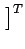 $\displaystyle \left.\vphantom{\begin{array}{ccccccc}a_{00} & a_{01} & a_{10} & \ldots&a_{ll}\end{array}}\right]^{T}_{}$