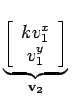 $\displaystyle \underbrace{{\left [\begin{array}{ccccccc}kv_1^x \\  v_1^y\end{array}\right ]}}_{{\mathbf{v_2}}}^{}\,$