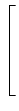 $\displaystyle \left[\vphantom{\begin{array}{ccccccc}x\\  y\\  z\\  w\end{array}}\right.$