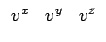 $ \begin{array}{ccccccc}v^x &v^y &v^z\end{array}$